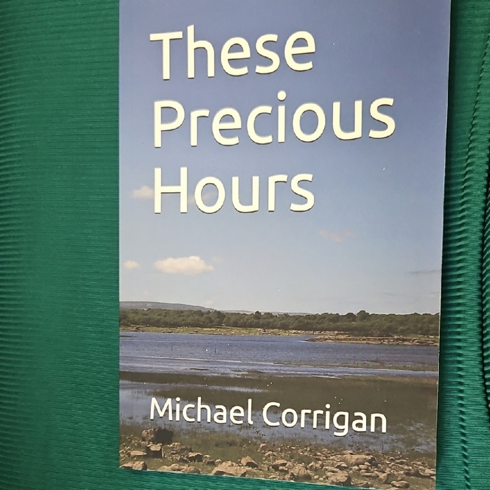 These Precious Hours Book by Michael Corrigan